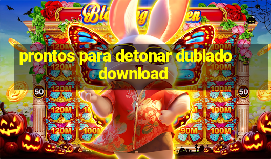 prontos para detonar dublado download