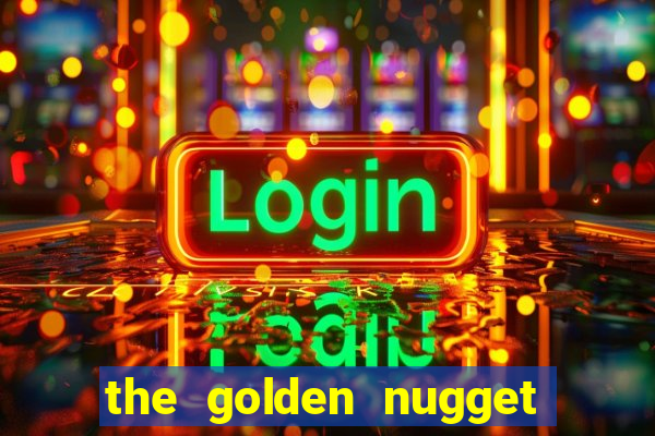 the golden nugget hotel and casino