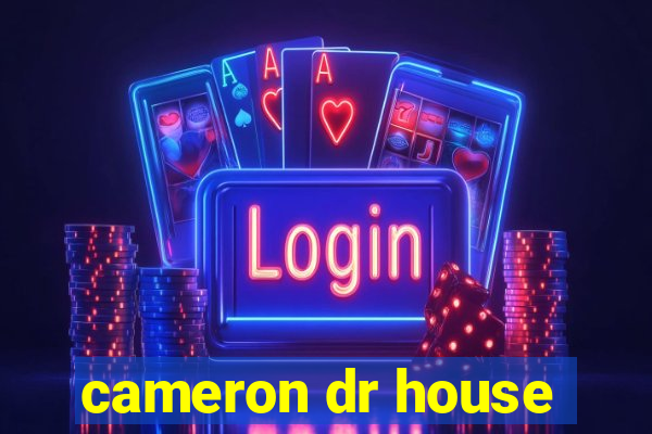 cameron dr house