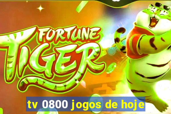 tv 0800 jogos de hoje