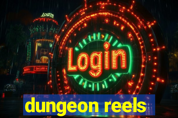 dungeon reels