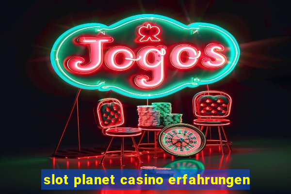 slot planet casino erfahrungen