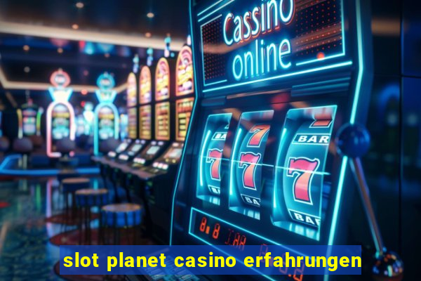 slot planet casino erfahrungen