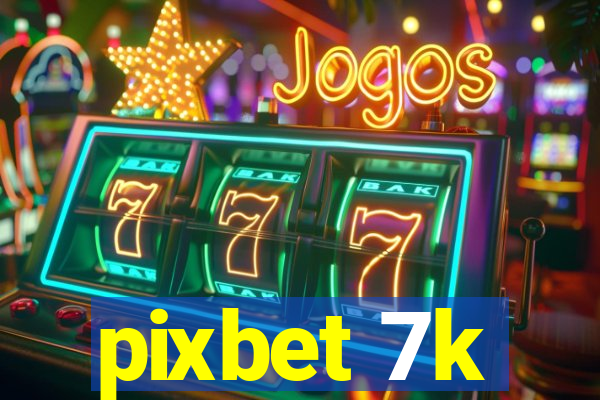 pixbet 7k