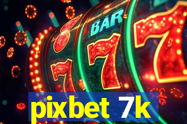 pixbet 7k