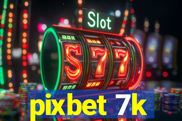 pixbet 7k