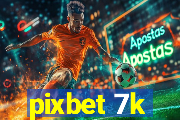 pixbet 7k