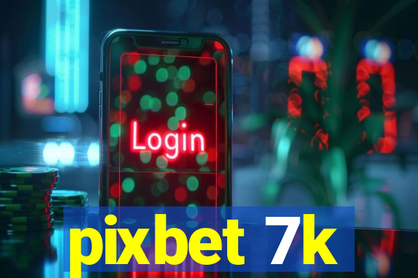 pixbet 7k