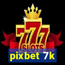 pixbet 7k