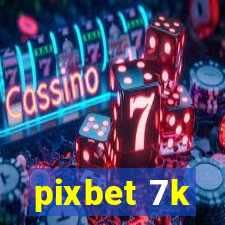 pixbet 7k