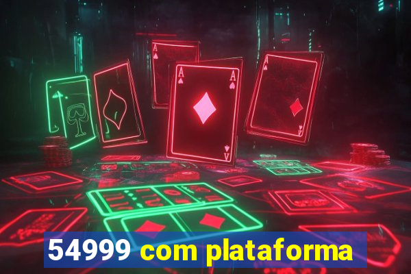 54999 com plataforma