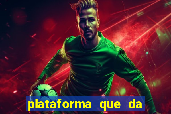 plataforma que da dinheiro para jogar