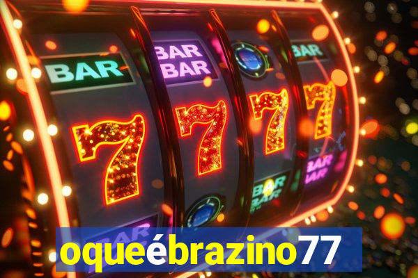 oqueébrazino777