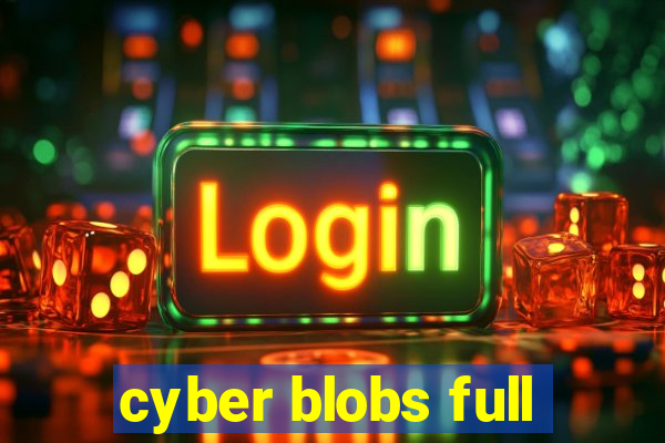 cyber blobs full