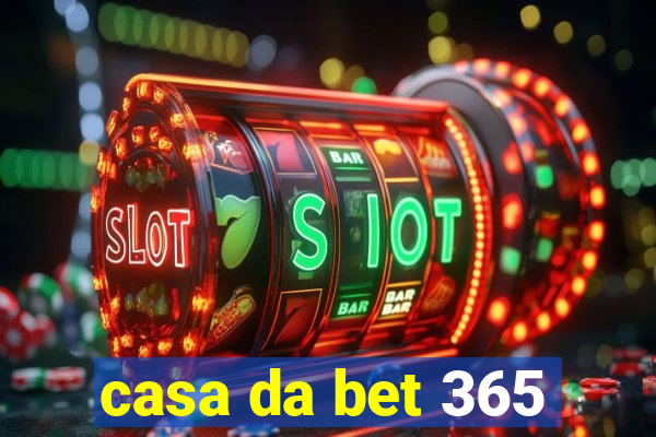 casa da bet 365