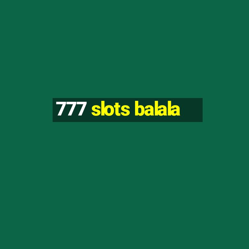 777 slots balala