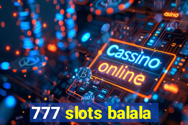 777 slots balala