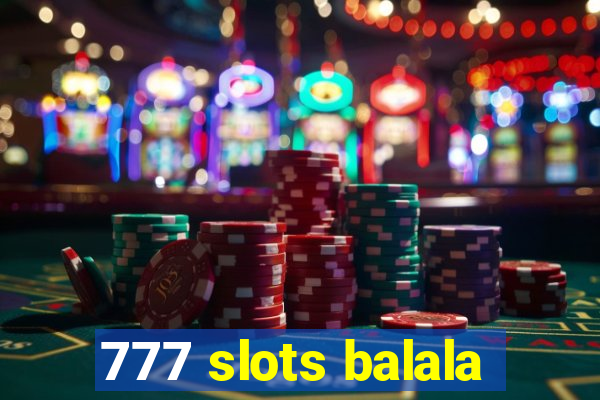 777 slots balala