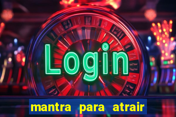 mantra para atrair dinheiro urgente em menos de 3 minutos