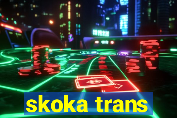 skoka trans