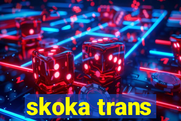 skoka trans