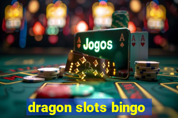 dragon slots bingo