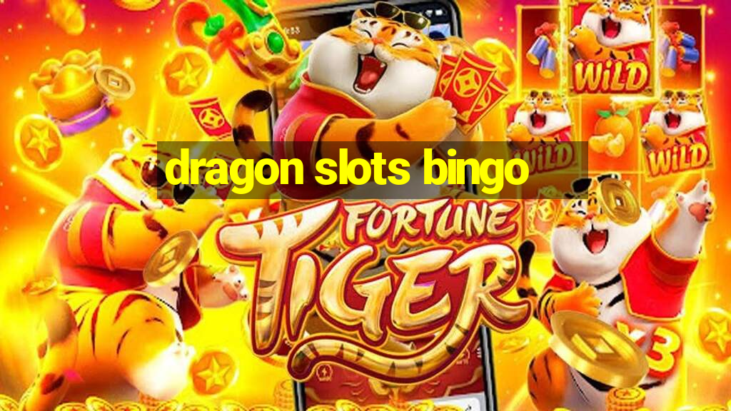 dragon slots bingo