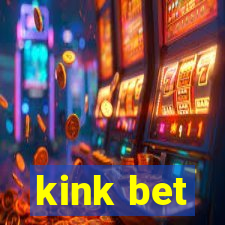 kink bet