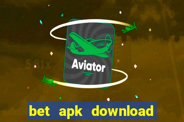 bet apk download for android