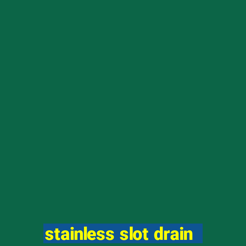 stainless slot drain