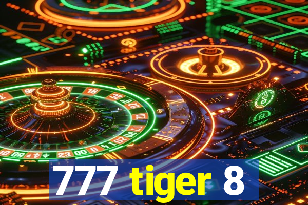 777 tiger 8