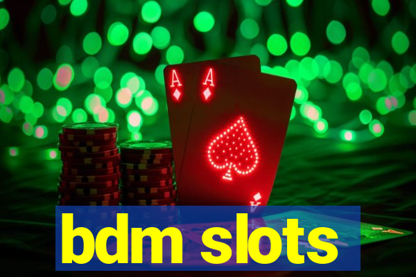 bdm slots