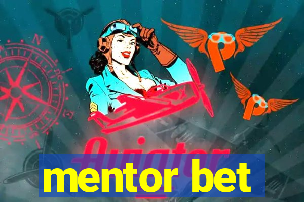 mentor bet