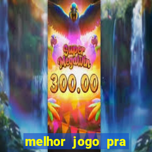 melhor jogo pra ganha dinheiro