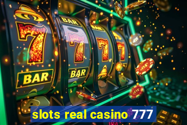 slots real casino 777