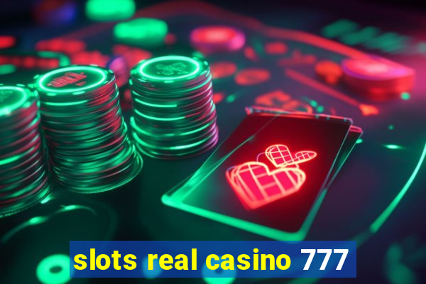 slots real casino 777