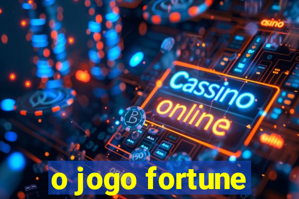 o jogo fortune