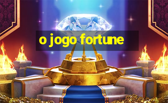 o jogo fortune