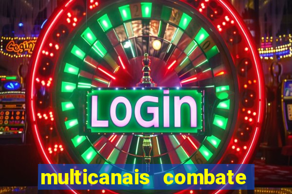 multicanais combate ao vivo