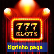 tigrinho paga