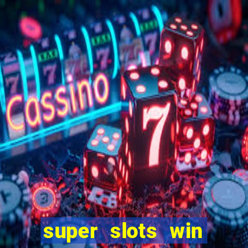 super slots win real cash