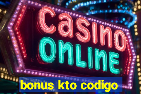 bonus kto codigo