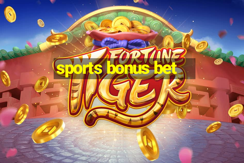 sports bonus bet