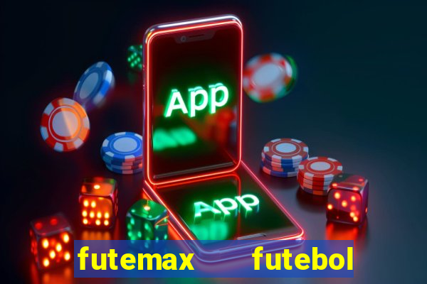 futemax   futebol ao vivo