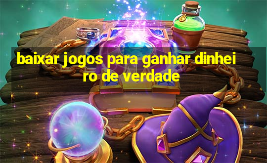 baixar jogos para ganhar dinheiro de verdade