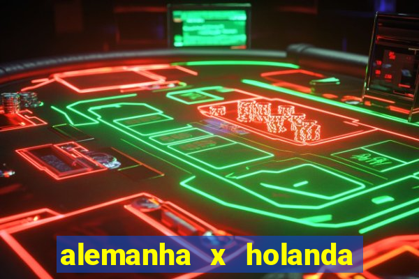 alemanha x holanda onde assistir