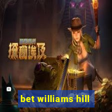 bet williams hill