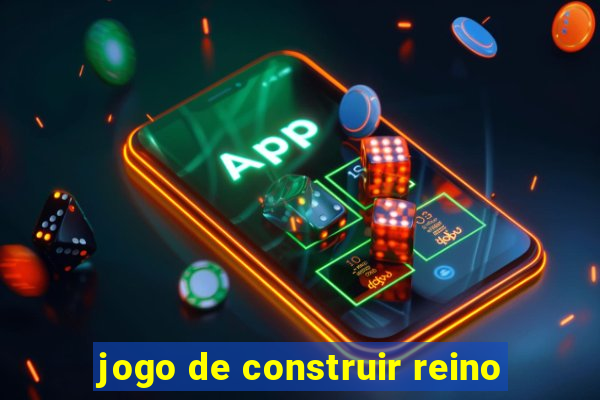 jogo de construir reino