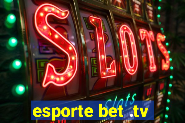 esporte bet .tv