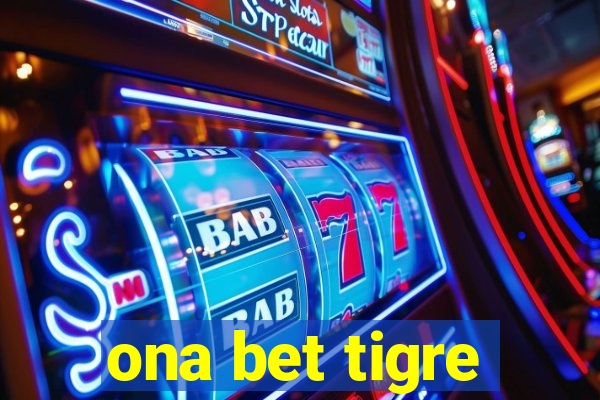 ona bet tigre